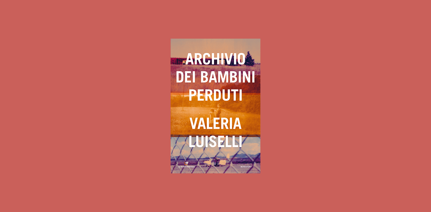 Archivio dei bambini perduti di Valeria Luiselli Il Tascabile